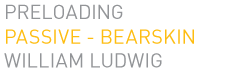PRELOADING - Passive Bearskin - William Ludwig