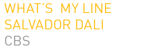 What's my line - Salvador Dali