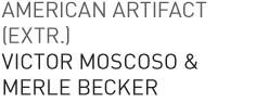 American Artifact - Victor Moscoso & Merle Becker
